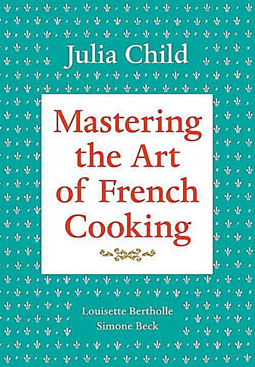 Mastering the Art of French Cooking, Volume 1 by Julia