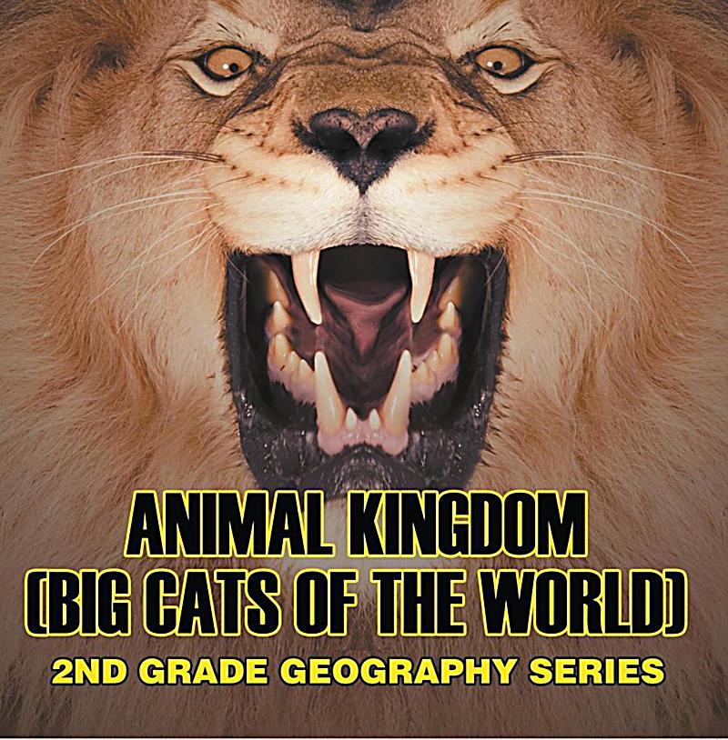 Animal Kingdom Big Cats Of The World 2nd Grade Geography