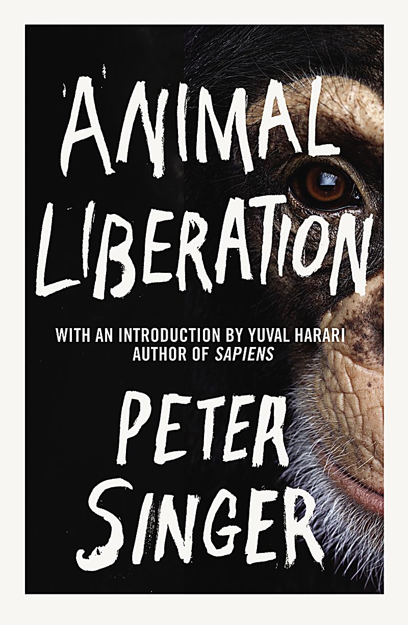 animal liberation peter singer thesis Animal liberation in peter singer's animal liberation, the main topic is how we, as a race, treat the species that we co-exist with singer is proposing a liberation for animals as we have had for our races and sexuality . animal liberation peter singer thesis Animal liberation in peter singer's animal liberation, the main topic is how we, as a race, treat the species that we co-exist with singer is proposing a liberation for animals as we have had for our races and sexuality .