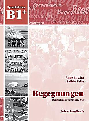 Begegnungen - Deutsch Als Fremdsprache: B1+ Lehrerhandbuch Buch