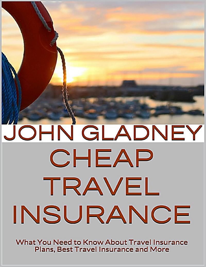  Cheap Travel Insurance What You Need to Know About Travel 