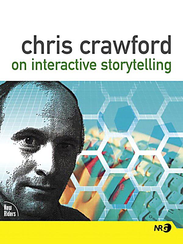 chris crawford on interactive storytelling essay chris crawford on interactive storytelling essay