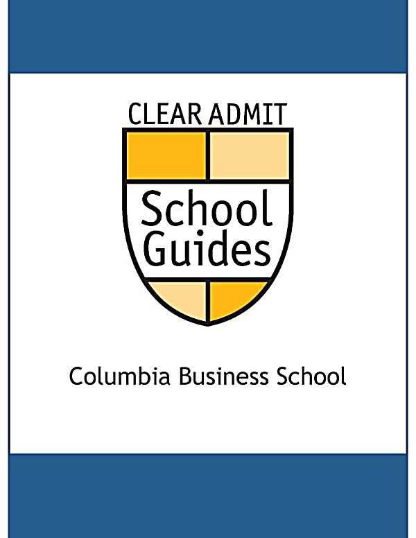 Clear Admit Mba Columbia clear admit school guide columbia business school ebook Clear Admit Mba Columbia clear admit school guide columbia business school ebook