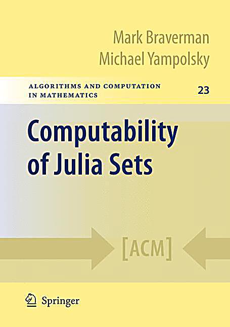 Computability Of Julia Sets Algorithms And Computation In Mathematics