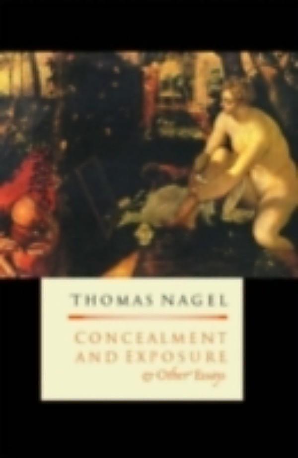concealment essay exposure other Concealment and exposure: and other essays thomas nagel nagel can always be counted on for clarity and lucidity, and this collection of articles and reviews is no exception. concealment essay exposure other Concealment and exposure: and other essays thomas nagel nagel can always be counted on for clarity and lucidity, and this collection of articles and reviews is no exception.