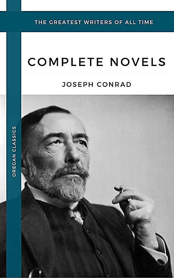 conrad-joseph-the-complete-novels-oregan-classics-the-greatest