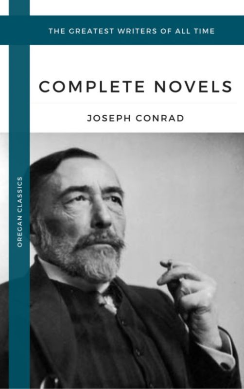 Conrad Joseph The Complete Novels Oregan Classics The Greatest 