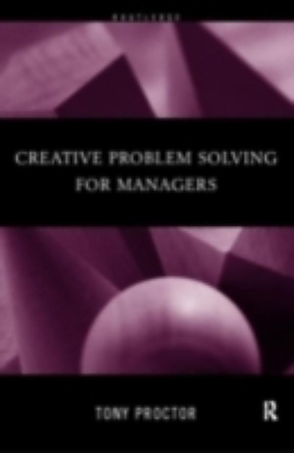 creative problem solving for managers tony proctor