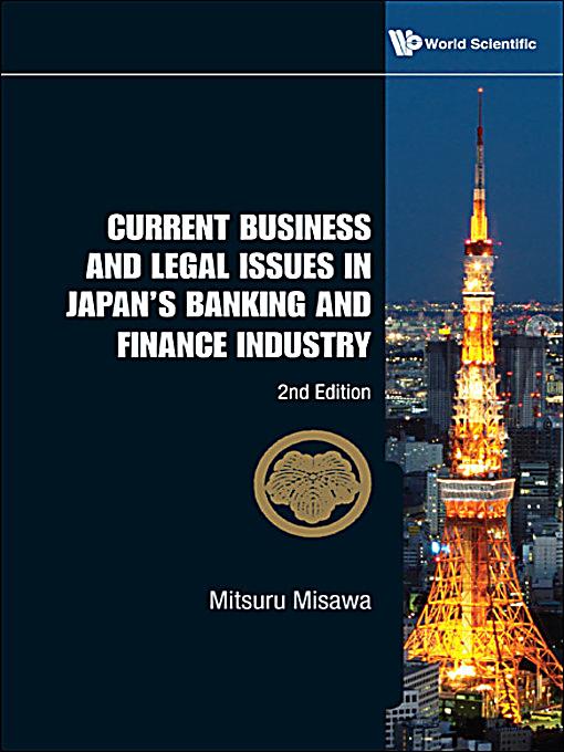 Current Business And Legal Issues In Japans Banking And Finance
Industry 2nd Edition