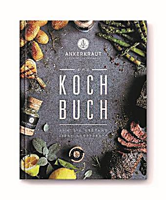 Das Ankerkraut Kochbuch Annes und Stefans Lieblingsrezepte PDF