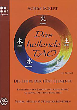 Das heilende Tao Die Lehre der fünf Eleente Basiswissen für Shiatsu und Akupunktur Qi Gong Tai Ji und Feng Shui PDF