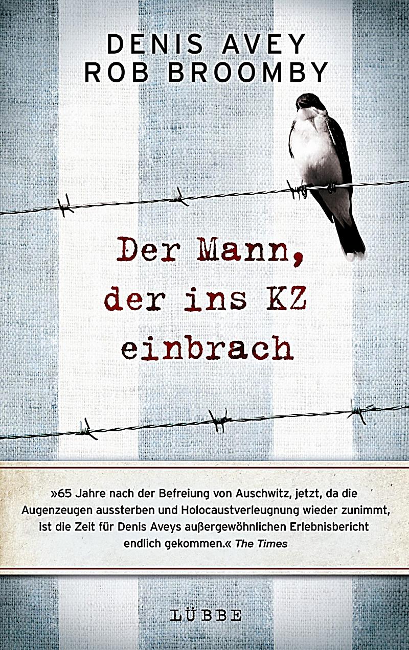 De man die naar Auschwitz wilde Denis Avey