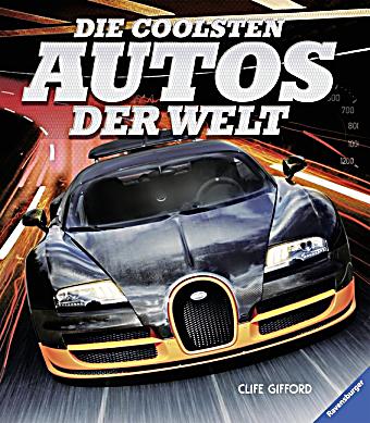 Die Coolsten Auto Spiele Der Welt die coolsten autos der welt buch portofrei bei weltbild ch Die Coolsten Auto Spiele Der Welt die coolsten autos der welt buch portofrei bei weltbild ch