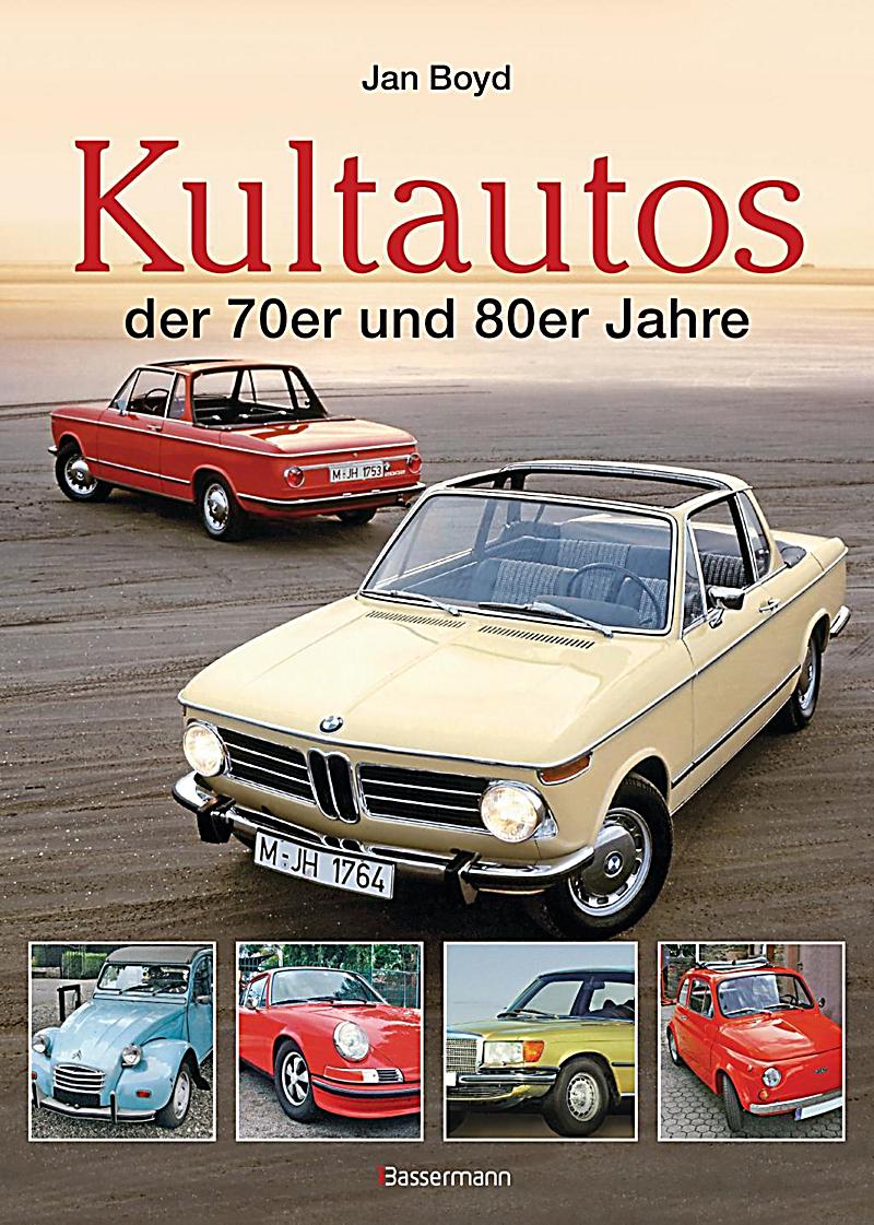 Die Kultautos der 70er und 80er Jahre Buch portofrei - Weltbild.de