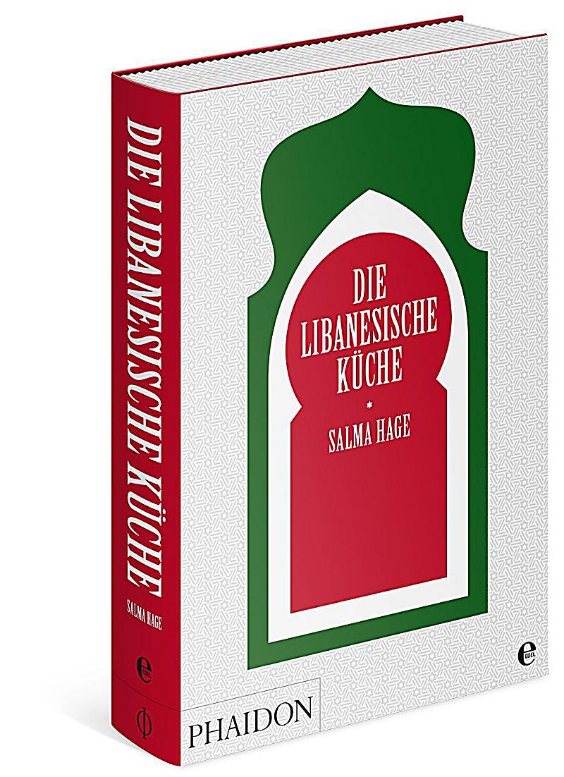 Die libanesische Küche Die Bibel der arabischen Küche PDF Epub-Ebook
