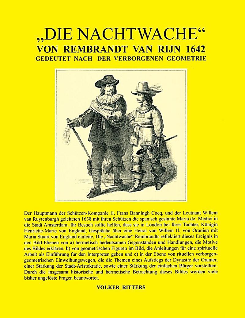 Die Nachtwache von Rembrandt van Rijn 1642 - Gedeutet nach der verborgenen Geometrie ebook ...