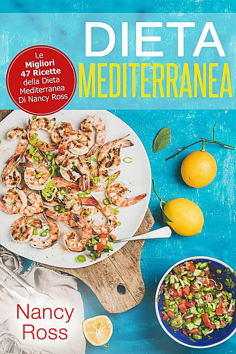 Dieta Mediterranea: Le Migliori 47 Ricette della Dieta ...