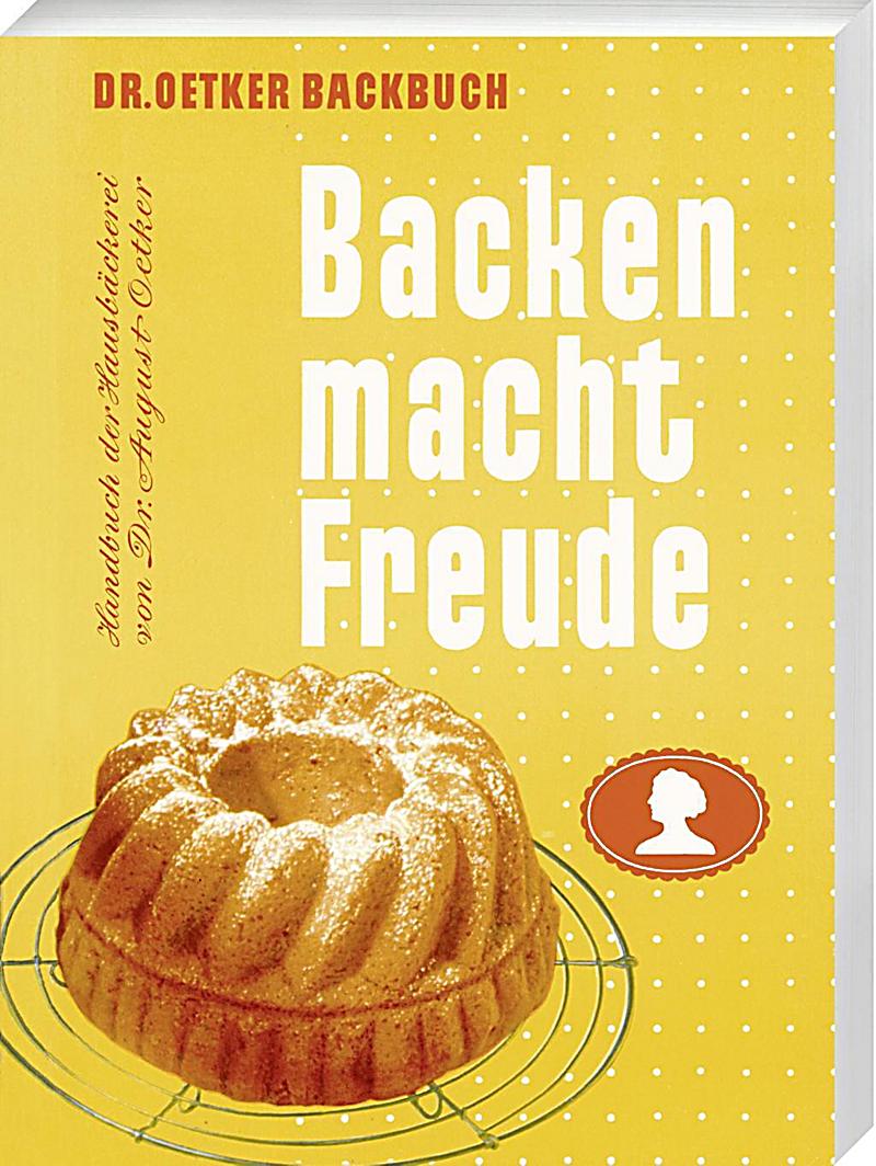 Dr. Oetker Backen macht Freude Buch portofrei bei Weltbild.de Dr. Oetker Backen macht Freude Buch portofrei bei Weltbild.de