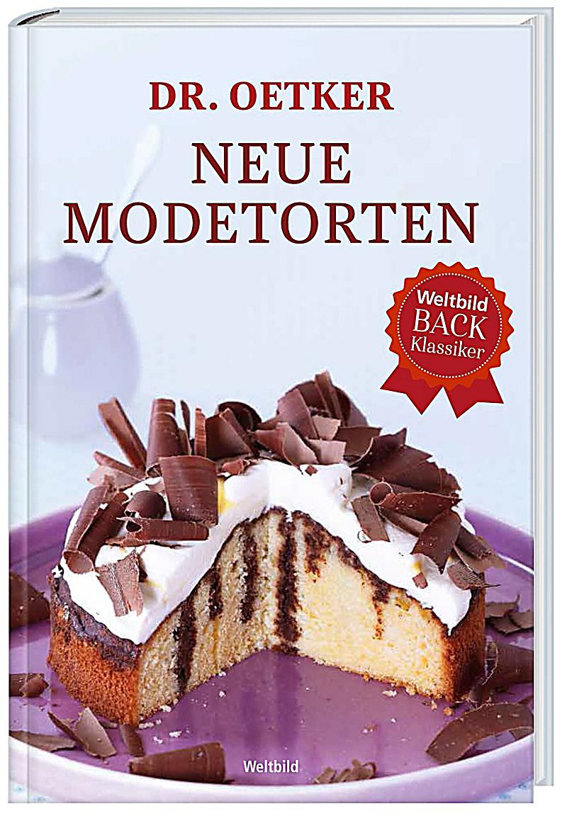 Dr. Oetker Neue Modetorten - Buch als Weltbild-Ausgabe kaufen