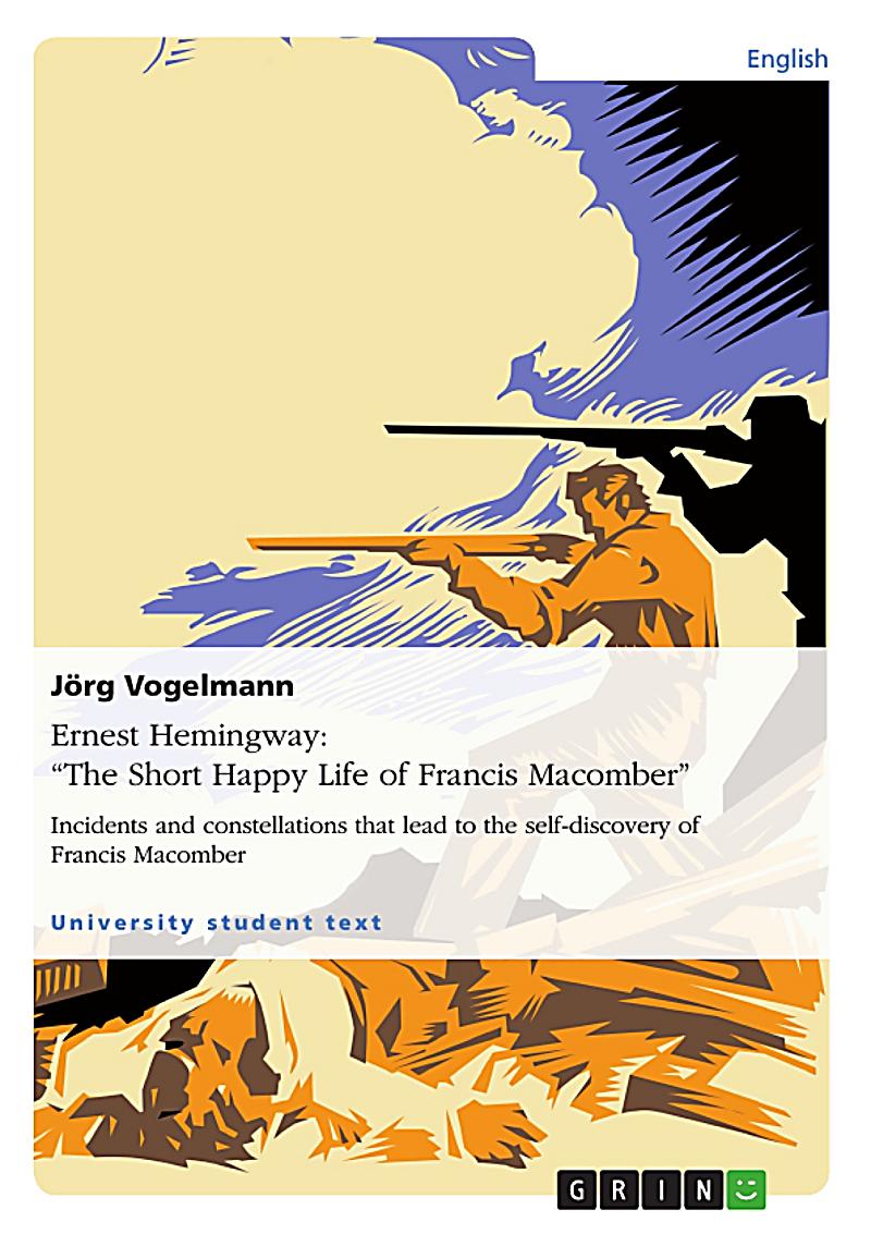 short happy life francis macomber essay Professional essays on the short, happy life of francis macomber authoritative academic resources for essays, homework and school projects on the short, happy life. short happy life francis macomber essay Professional essays on the short, happy life of francis macomber authoritative academic resources for essays, homework and school projects on the short, happy life.