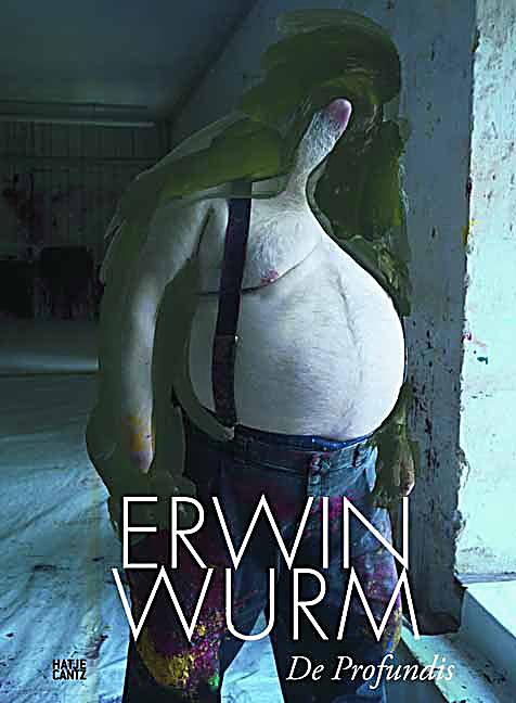 Erwin Wurm: De profundis