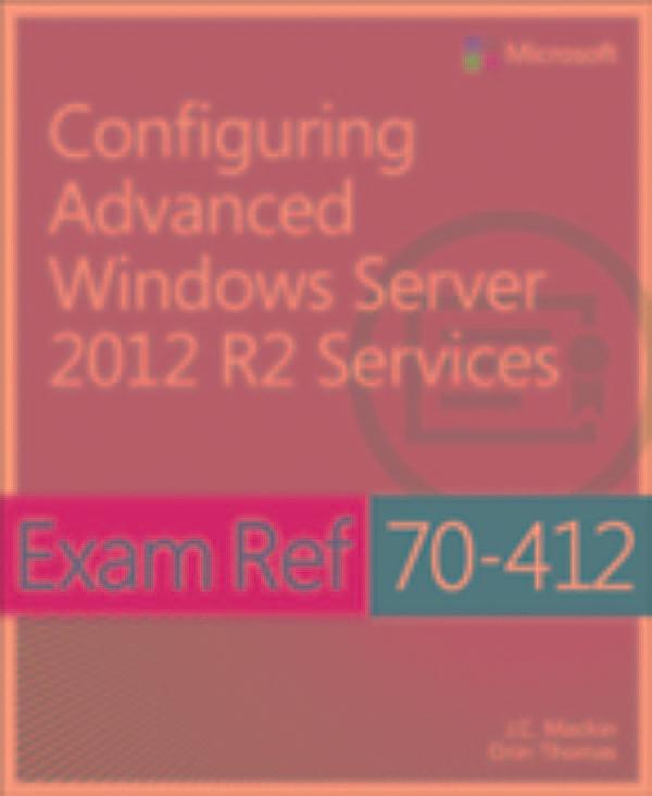 Exam Ref 70 412 Configuring Advanced Windows Server 2012