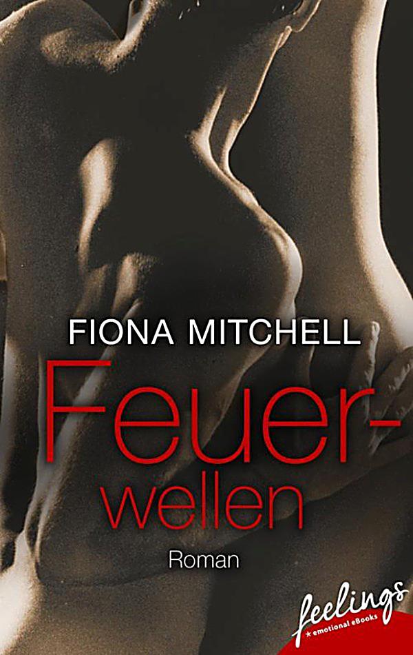 feuerwellen erotischer roman fiona mitchell feuerwellen erotischer roman fiona mitchell