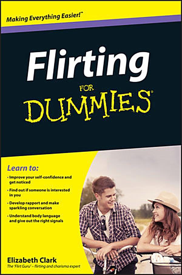 flirting and dating for dummies Do you know the difference between charm and flirting phd’s “dating for dummies,” and she gives a pretty clear checklist of what charm is and what it looks. flirting and dating for dummies Do you know the difference between charm and flirting phd’s “dating for dummies,” and she gives a pretty clear checklist of what charm is and what it looks.