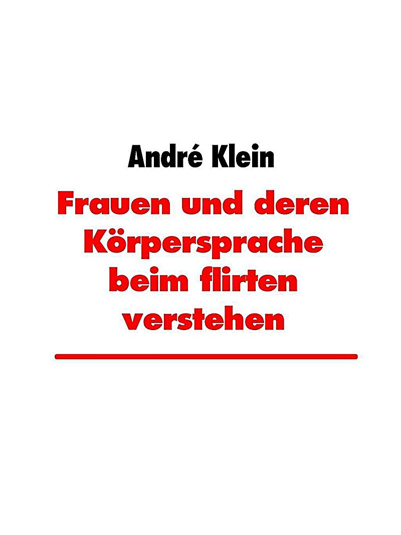 Körpersprache der frau beim flirten