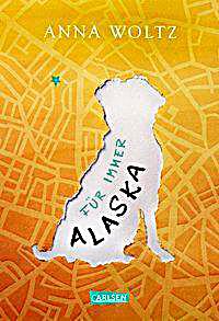 Für immer Alaska Buch von Anna Woltz bei Weltbild.ch bestellen
