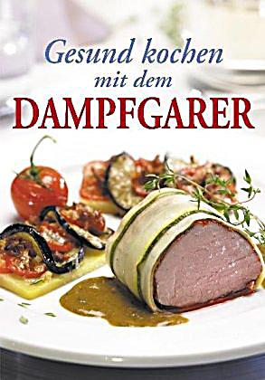 Kochen mit Dampfgarer und Wasserdampf
