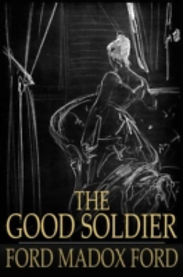 an analysis of the good soldier by ford maddox ford I came across ford madox ford's 'the good soldier: a tale of passion' when i was in my teens, in a box of my late grandmother's books. an analysis of the good soldier by ford maddox ford I came across ford madox ford's 'the good soldier: a tale of passion' when i was in my teens, in a box of my late grandmother's books.