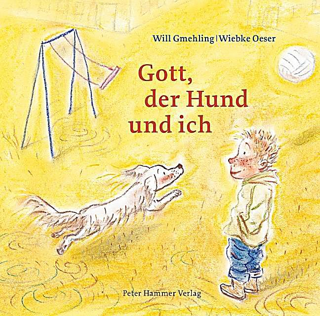 Gott, der Hund und ich Buch von Will Gmehling portofrei bestellen