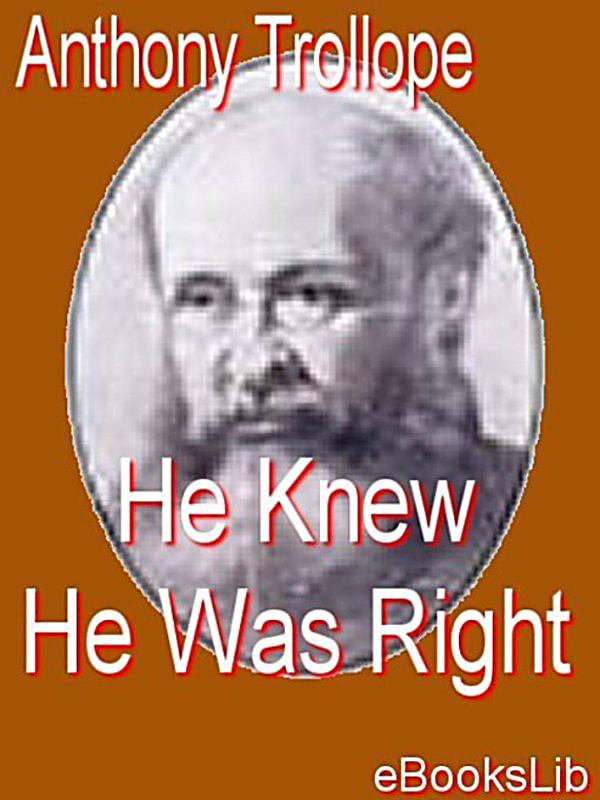HE KNEW HE WAS RIGHT ANTHONY TROLLOPE he knew he was right anthony trollope: