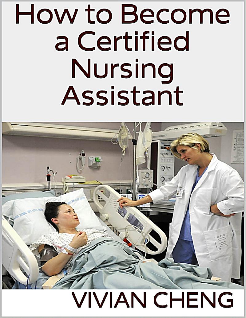 nursing how become assistant Assistant Nursing to Become Certified How a ebook