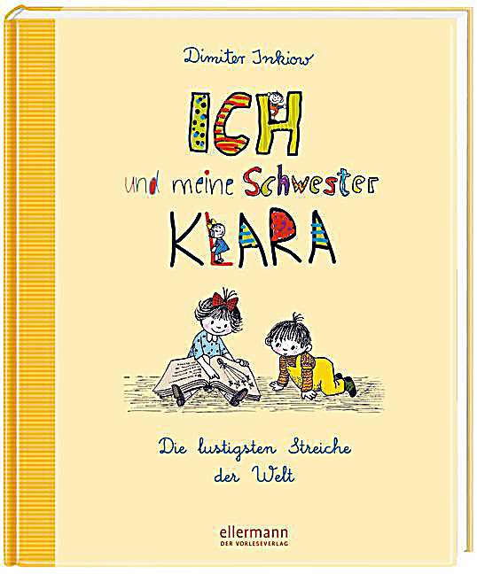 Meine Schwester Klara Und Ich Ich und meine Schwester Klara - Die lustigsten Streiche der Welt Buch