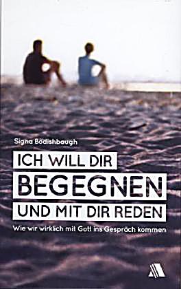 Ich will dir begegnen und mit dir reden Buch portofrei Ich will dir begegnen und mit dir reden Buch portofrei