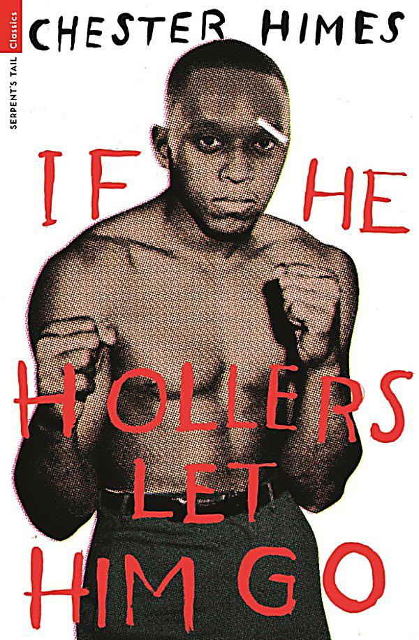 If He Hollers Let Him Go, Chester B. Himes. Signed First Edition, 1st Printing. If He Hollers Let Him Go, Chester B. Himes. Signed First Edition, 1st Printing.