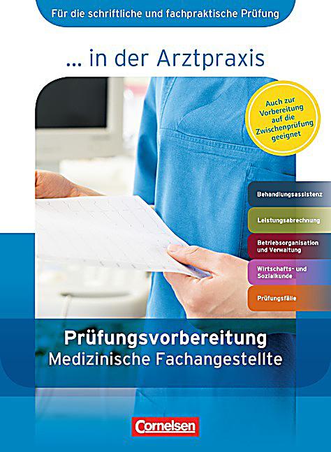in der Arztpraxis, Neubearbeitung 2013: Prüfungsvorbereitung Medizinische Fachangestellte, 1.-3 ...