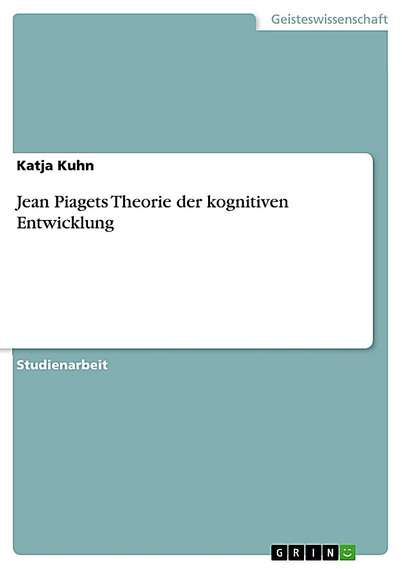 Jean Piagets Theorie der kognitiven Entwicklung ebook ...
