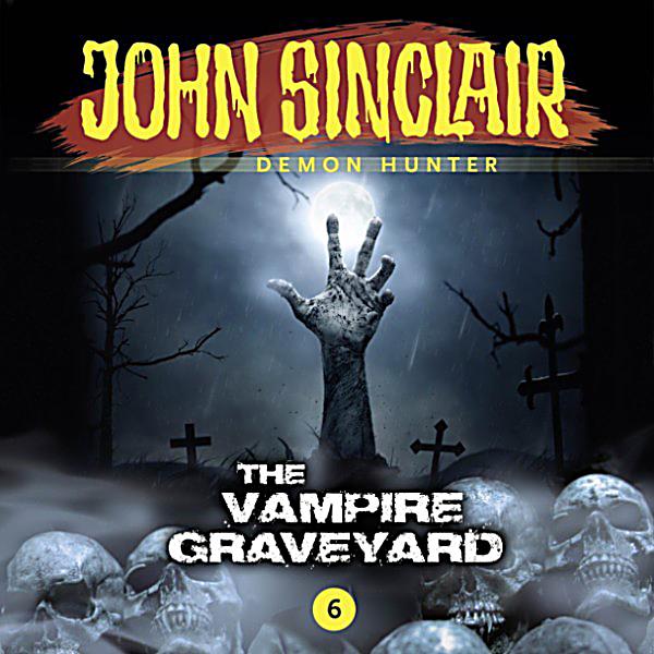 John Sinclair John Sinclair Episode 6 The Vampire Graveyard H 246 Rbuch Download