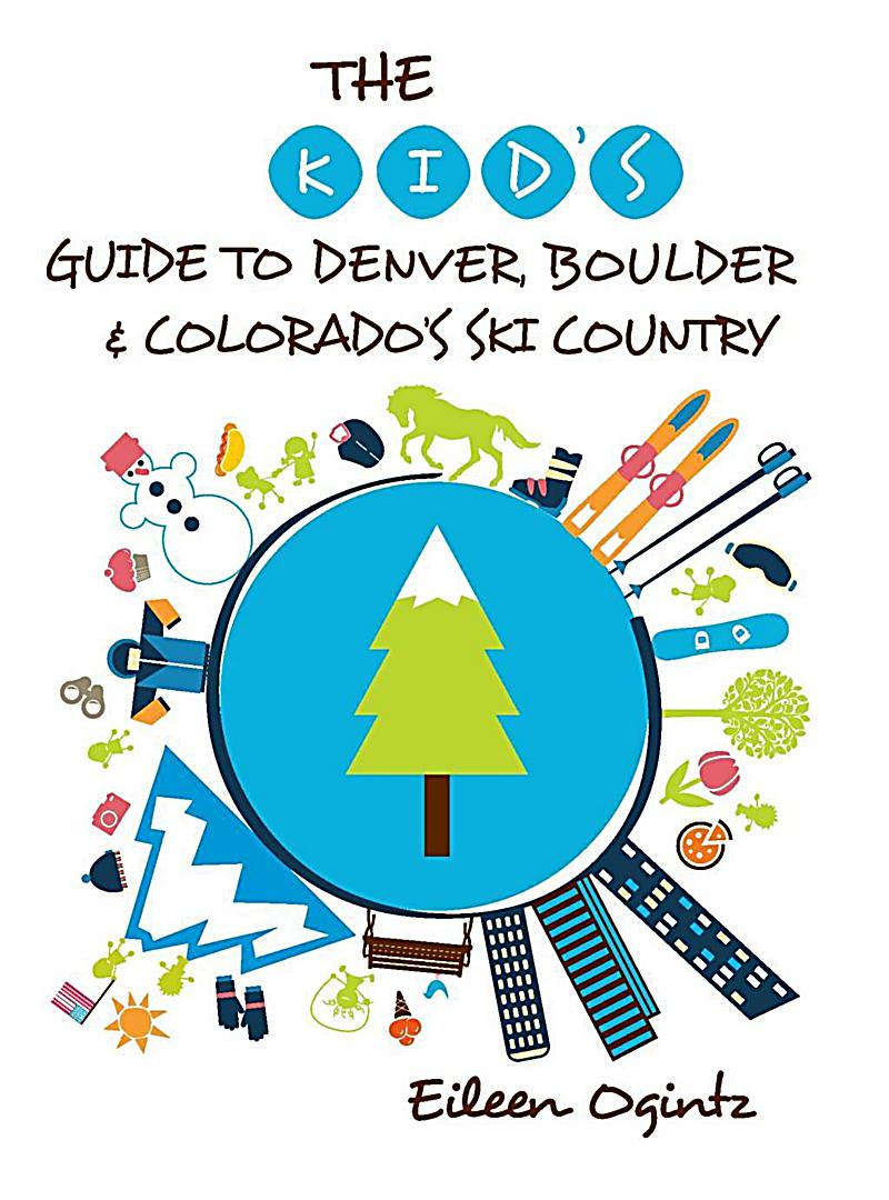 Kid S Guides Series The Kid S Guide To Denver Boulder