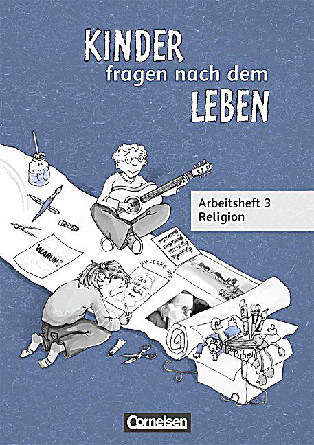 Kinder fragen nach dem Leben, Neuausgabe: 3. Schuljahr, Arbeitsheft