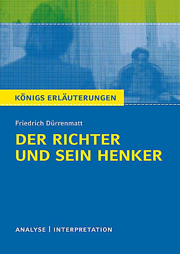 Inhaltsangabe Zu Der Richter Und Sein Henker Königs Erläuterungen: Der Richter und sein Henker von Friedrich