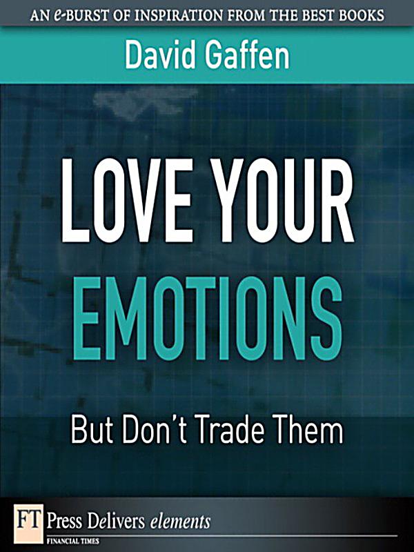 Love Your Emotions But Don T Trade Them Ebook Weltbild De