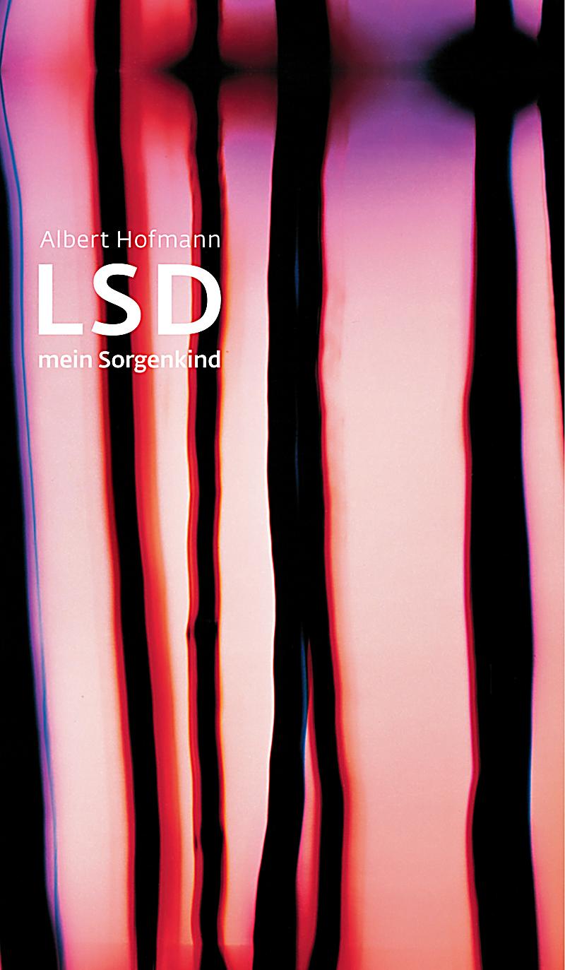 LSD, mein Sorgenkind Buch von Albert Hofmann portofrei bestellen