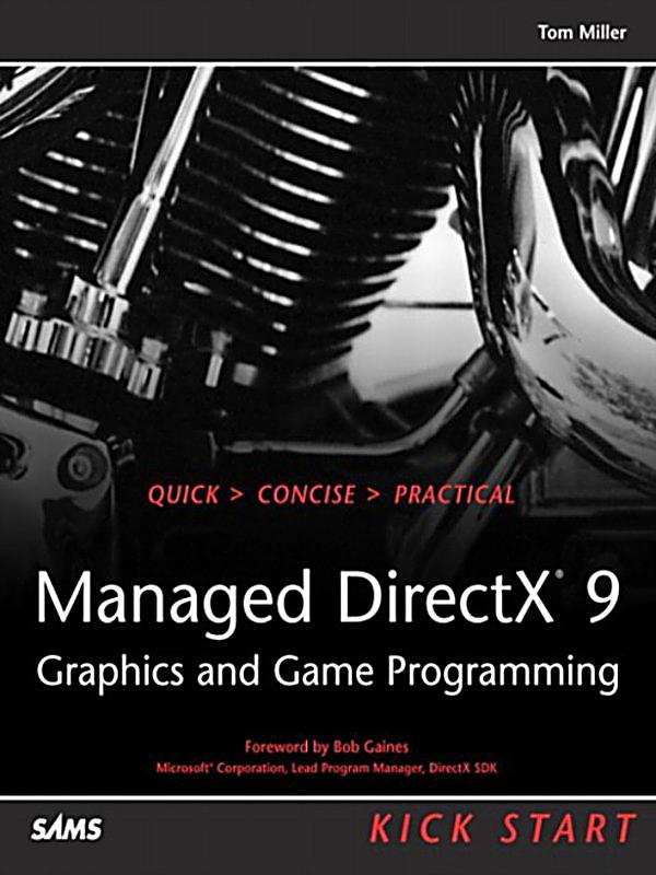 Managed DirectX 9 Kick Start: Graphics and Game