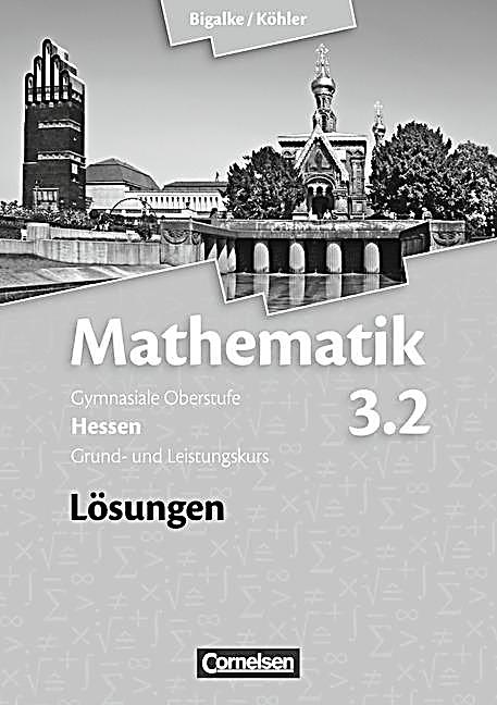 Mathematik, Gymnasiale Oberstufe, Ausgabe Hessen, Neubearbeitung: Bd.3 ...