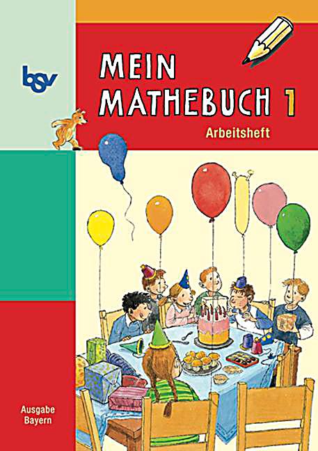 Mein Mathebuch, Ausgabe B Grundschule Bayern: Bd.1 1. Schuljahr ...