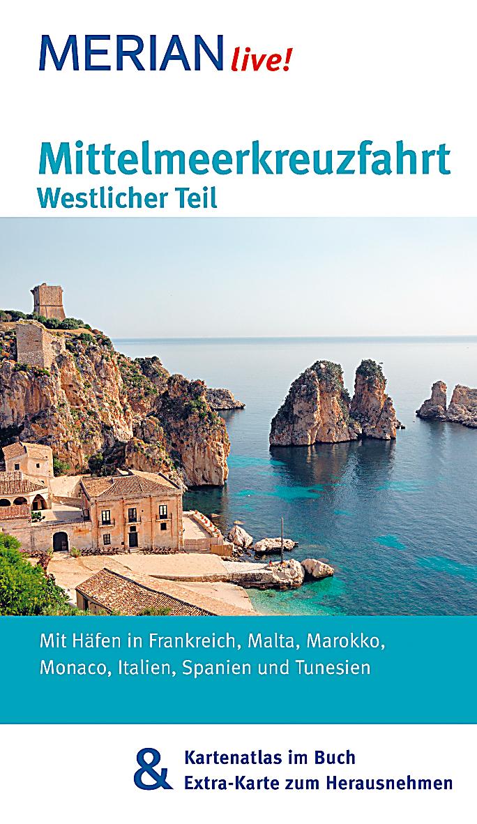 MERIAN live! Reiseführer Mittelmeerkreuzfahrt Westlicher Teil: MERIAN live! - Mit Kartenatlas im Buch und Extra-Karte zum Herausnehmen
